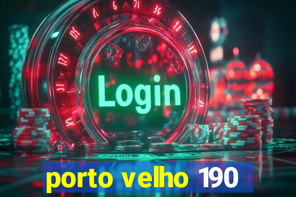 porto velho 190